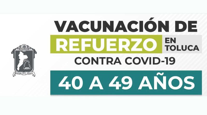 Fechas para el refuerzo contra COVID-19 para 40 a 49 años en Toluca